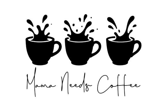 Mama Needs Coffee SVG